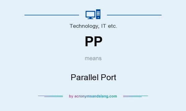 What does PP mean? It stands for Parallel Port
