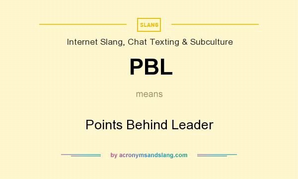 What does PBL mean? It stands for Points Behind Leader