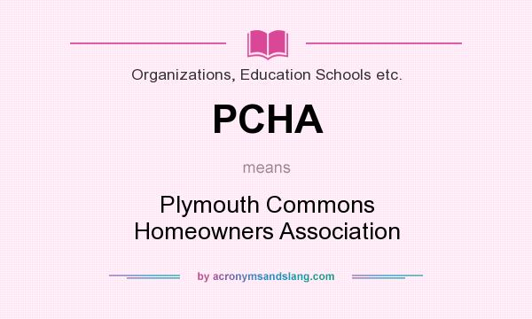 What does PCHA mean? It stands for Plymouth Commons Homeowners Association