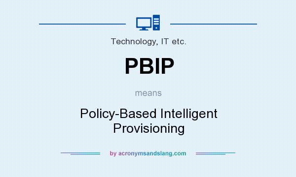 What does PBIP mean? It stands for Policy-Based Intelligent Provisioning