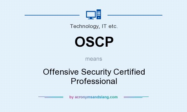 What does OSCP mean? It stands for Offensive Security Certified Professional