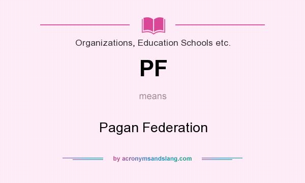 What does PF mean? It stands for Pagan Federation