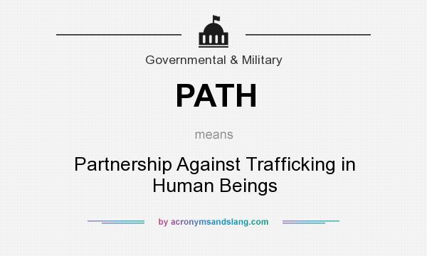 What does PATH mean? It stands for Partnership Against Trafficking in Human Beings