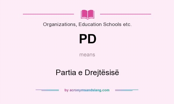 What does PD mean? It stands for Partia e Drejtësisë