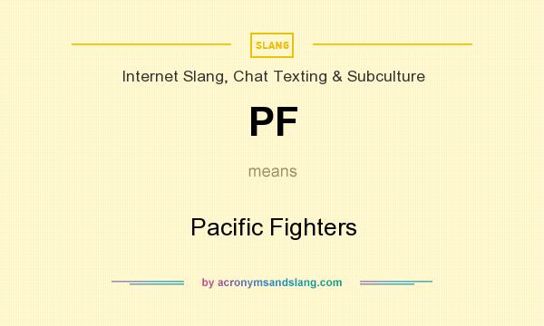 What does PF mean? It stands for Pacific Fighters