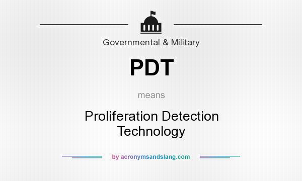 What does PDT mean? It stands for Proliferation Detection Technology