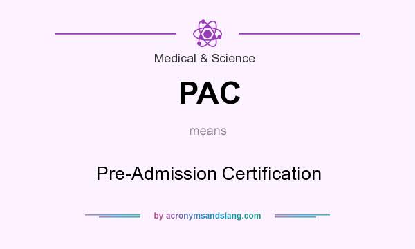 What does PAC mean? It stands for Pre-Admission Certification