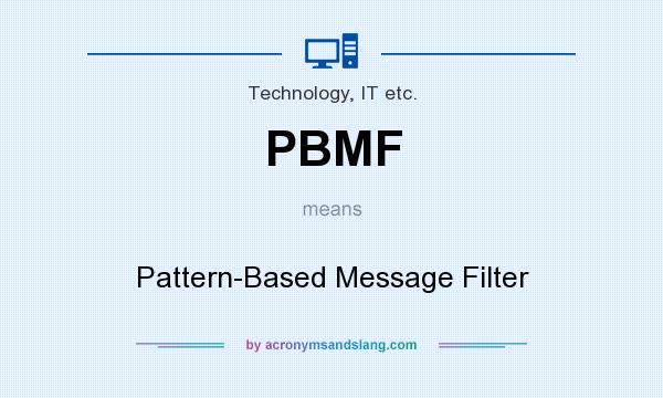 What does PBMF mean? It stands for Pattern-Based Message Filter