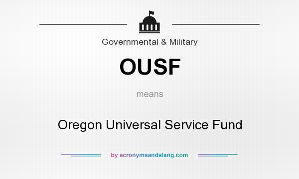 What does OUSF mean? It stands for Oregon Universal Service Fund