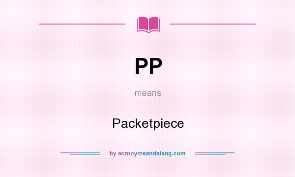 What does PP mean? It stands for Packetpiece