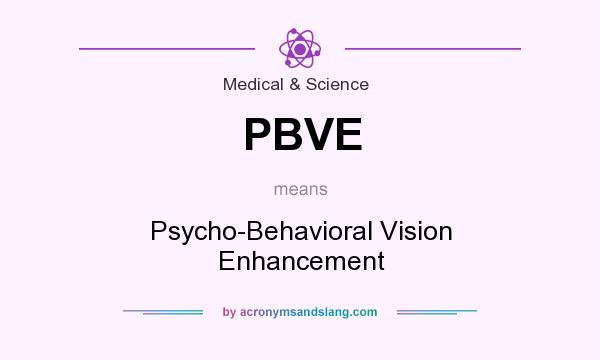 What does PBVE mean? It stands for Psycho-Behavioral Vision Enhancement