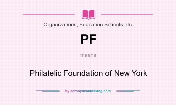 What does PF mean? It stands for Philatelic Foundation of New York