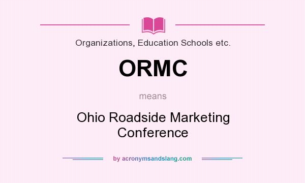 What does ORMC mean? It stands for Ohio Roadside Marketing Conference