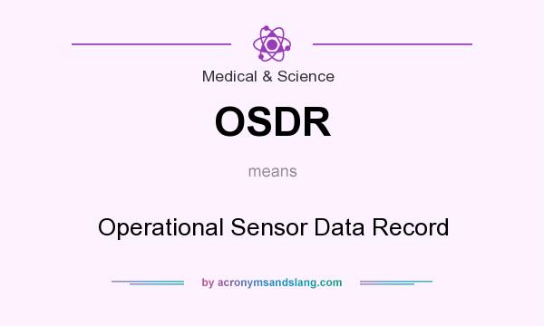 What does OSDR mean? It stands for Operational Sensor Data Record