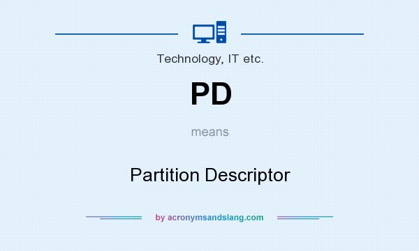 What does PD mean? It stands for Partition Descriptor