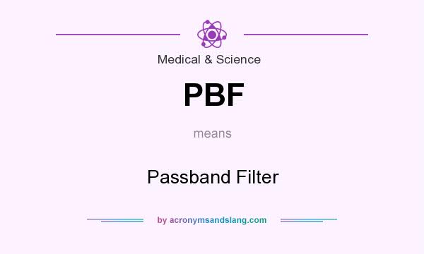 What does PBF mean? It stands for Passband Filter