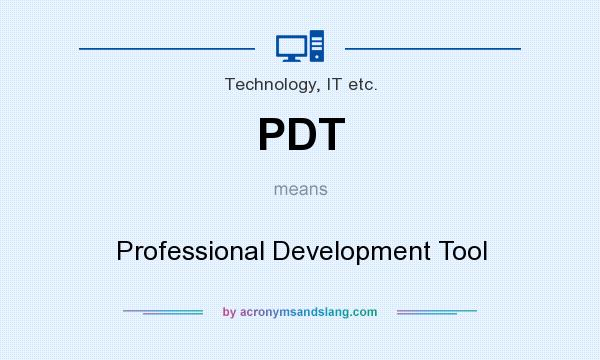 What does PDT mean? It stands for Professional Development Tool