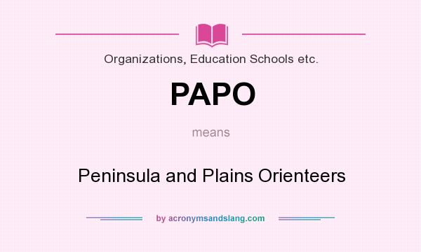 What does PAPO mean? It stands for Peninsula and Plains Orienteers