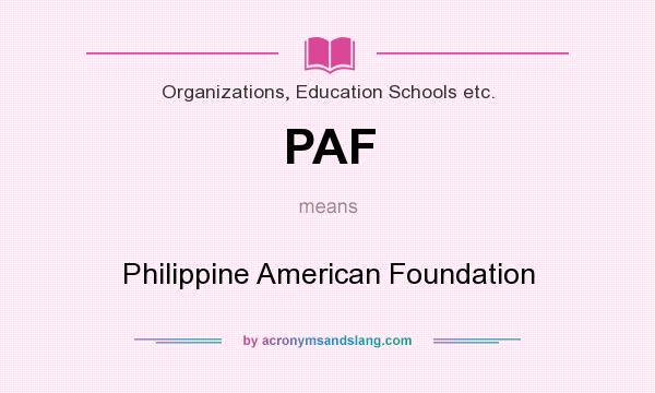 What does PAF mean? It stands for Philippine American Foundation