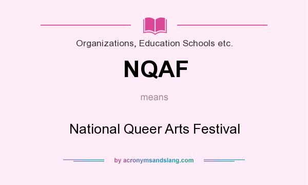 What does NQAF mean? It stands for National Queer Arts Festival