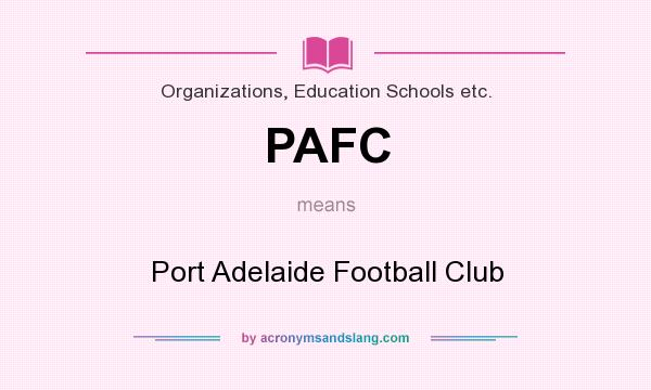 What does PAFC mean? It stands for Port Adelaide Football Club