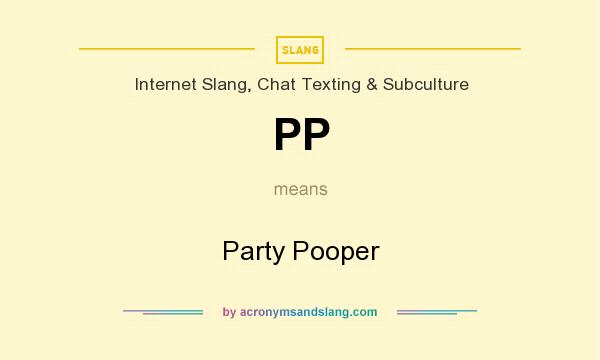 What does PP mean? It stands for Party Pooper