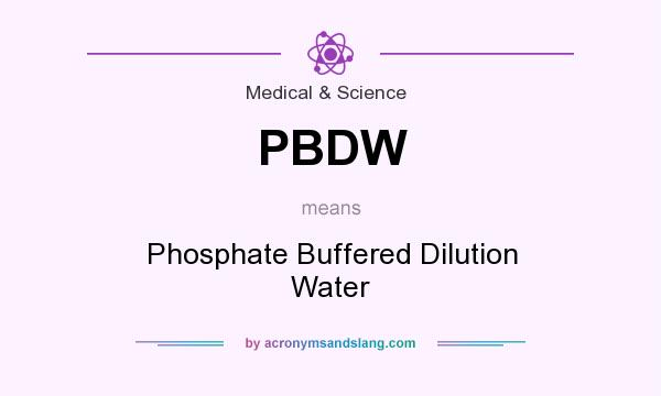 What does PBDW mean? It stands for Phosphate Buffered Dilution Water