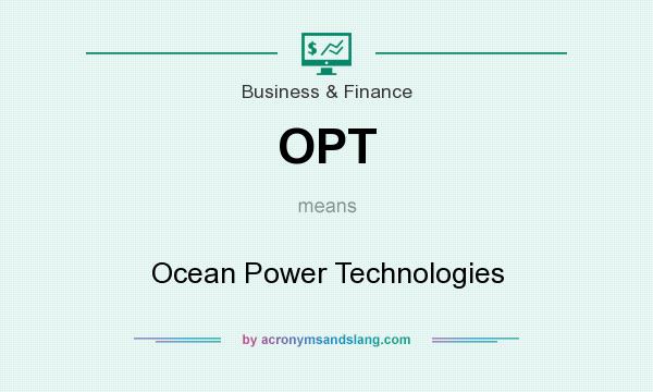 What does OPT mean? It stands for Ocean Power Technologies