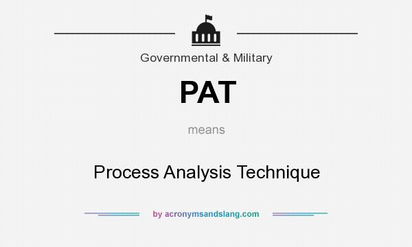 What does PAT mean? It stands for Process Analysis Technique