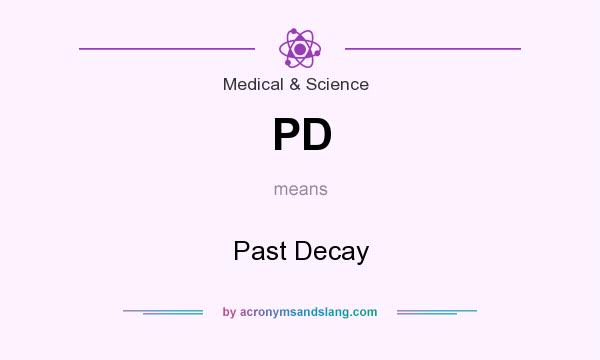 What does PD mean? It stands for Past Decay