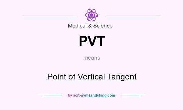What does PVT mean? It stands for Point of Vertical Tangent