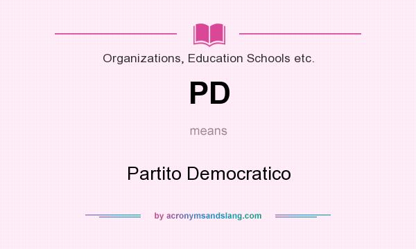 What does PD mean? It stands for Partito Democratico