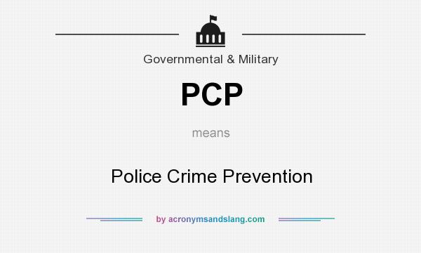 What does PCP mean? It stands for Police Crime Prevention