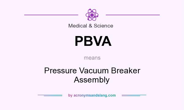 What does PBVA mean? It stands for Pressure Vacuum Breaker Assembly