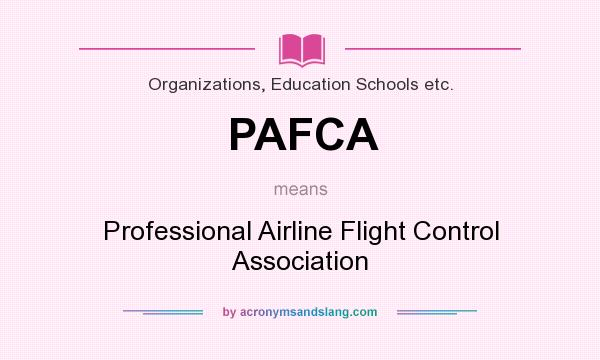 What does PAFCA mean? It stands for Professional Airline Flight Control Association