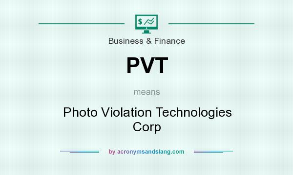 What does PVT mean? It stands for Photo Violation Technologies Corp