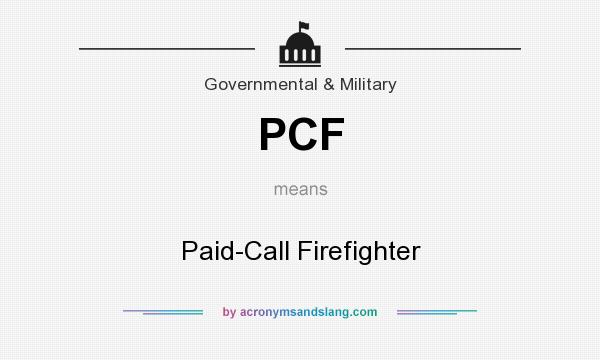 What does PCF mean? It stands for Paid-Call Firefighter
