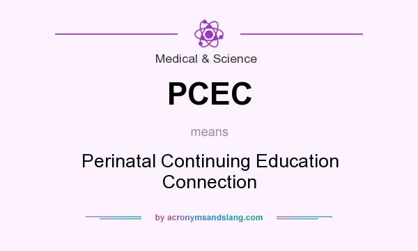 What does PCEC mean? It stands for Perinatal Continuing Education Connection