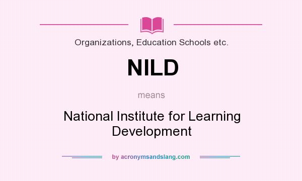 What does NILD mean? It stands for National Institute for Learning Development