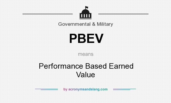 What does PBEV mean? It stands for Performance Based Earned Value