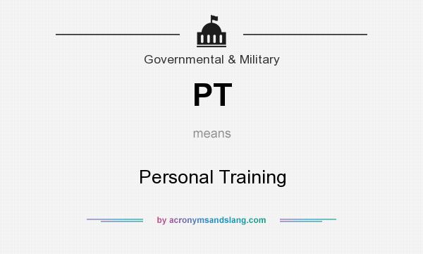 What does PT mean? It stands for Personal Training