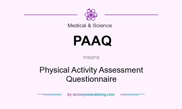 What does PAAQ mean? It stands for Physical Activity Assessment Questionnaire