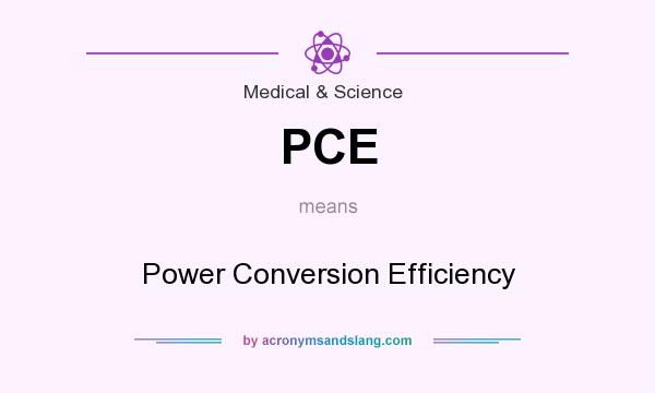 What does PCE mean? It stands for Power Conversion Efficiency
