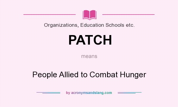 What does PATCH mean? It stands for People Allied to Combat Hunger
