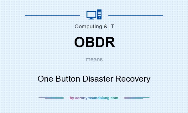 What does OBDR mean? It stands for One Button Disaster Recovery