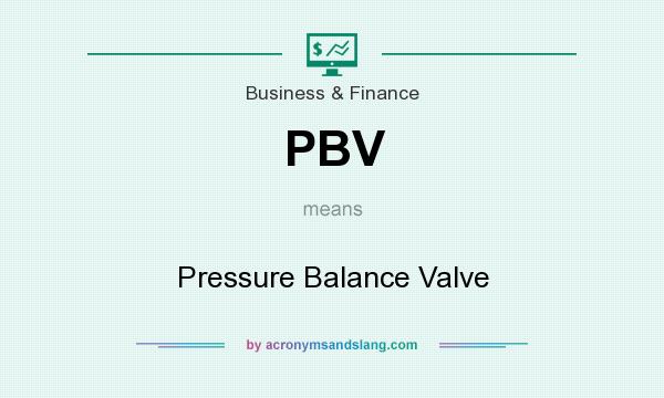 What does PBV mean? It stands for Pressure Balance Valve