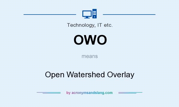 What does OWO mean? It stands for Open Watershed Overlay