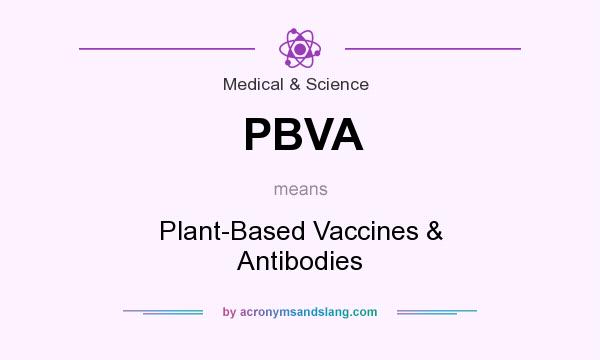 What does PBVA mean? It stands for Plant-Based Vaccines & Antibodies