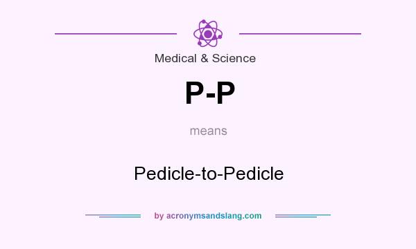 What does P-P mean? It stands for Pedicle-to-Pedicle