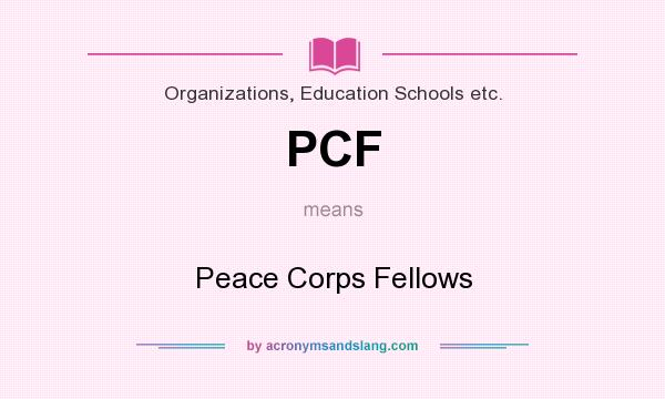 What does PCF mean? It stands for Peace Corps Fellows